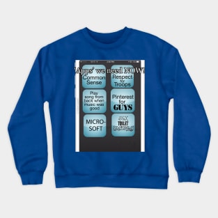 Apps We Need Now Crewneck Sweatshirt